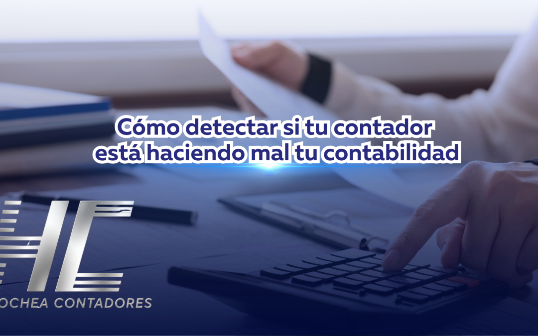 Cómo detectar si tu contador está haciendo mal tu contabilidad