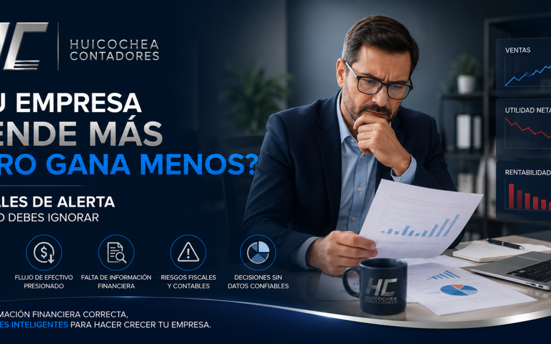 ¿Tu empresa vende más pero gana menos? Aquí las señales de alerta.